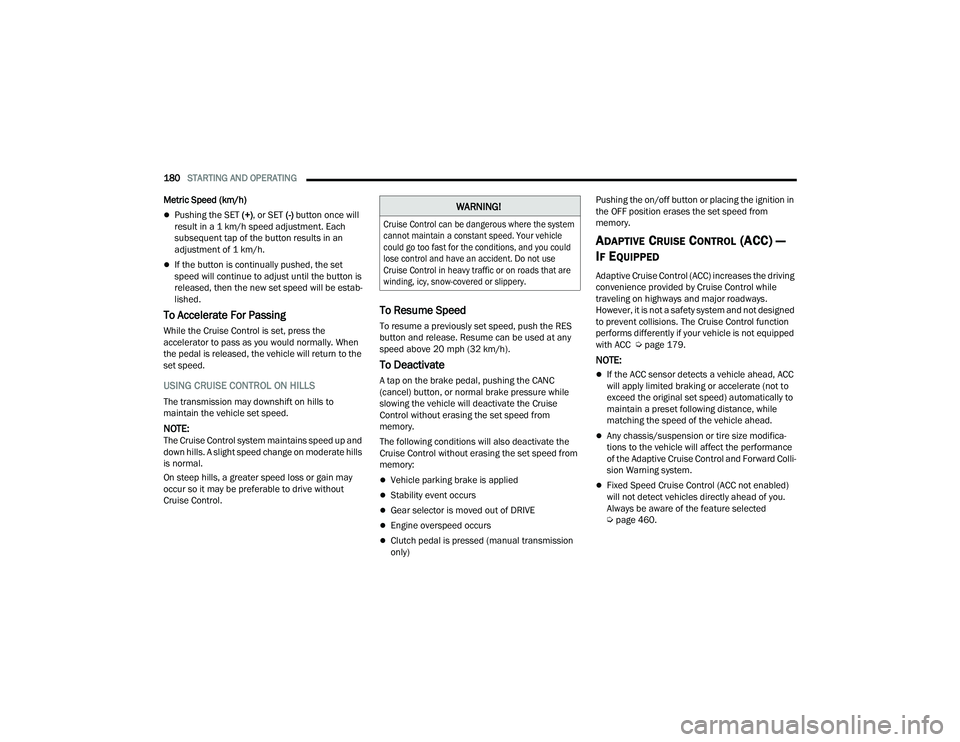 JEEP WRANGLER 4XE 2021  Owners Manual �:�$�5�1�,�1�*�

�&�U�X�L�V�H��&�R�Q�W�U�R�O��F�D�Q��E�H��G�D�Q�J�H�U�R�X�V��Z�K�H�U�H��W�K�H��V�\�V�W�H�P�
�F�D�Q�Q�R�W��P�D�L�Q�W�D�L�Q��D��F�R�Q�V�W�D�Q�W��V�S�H�H�G���<�R�X�U��Y�H�