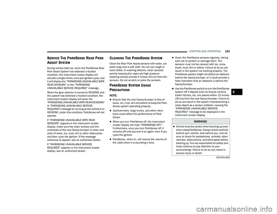 JEEP WRANGLER 4XE 2021  Owners Manual �:�$�5�1�,�1�*�
Drivers must be careful when backing up even 
when using ParkSense. Always check carefully 
behind your vehicle, look behind you, and be 
sure to check for pedestrians, animals, ot