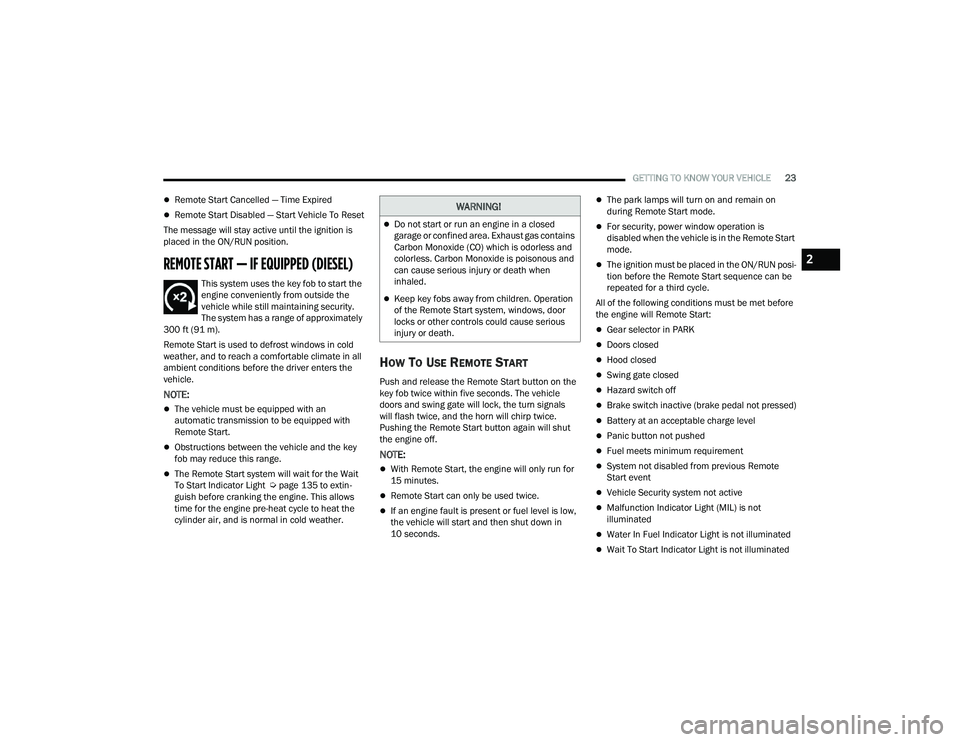 JEEP WRANGLER 4XE 2021  Owners Manual �:�$�5�1�,�1�*�
Do not start or run an engine in a closed 
garage or confined area. Exhaust gas contains 
Carbon Monoxide (COyf��Z�K�L�F�K��L�V��R�G�R�U�O�H�V�V��D�Q�G� 
colorless. Carbon Mono