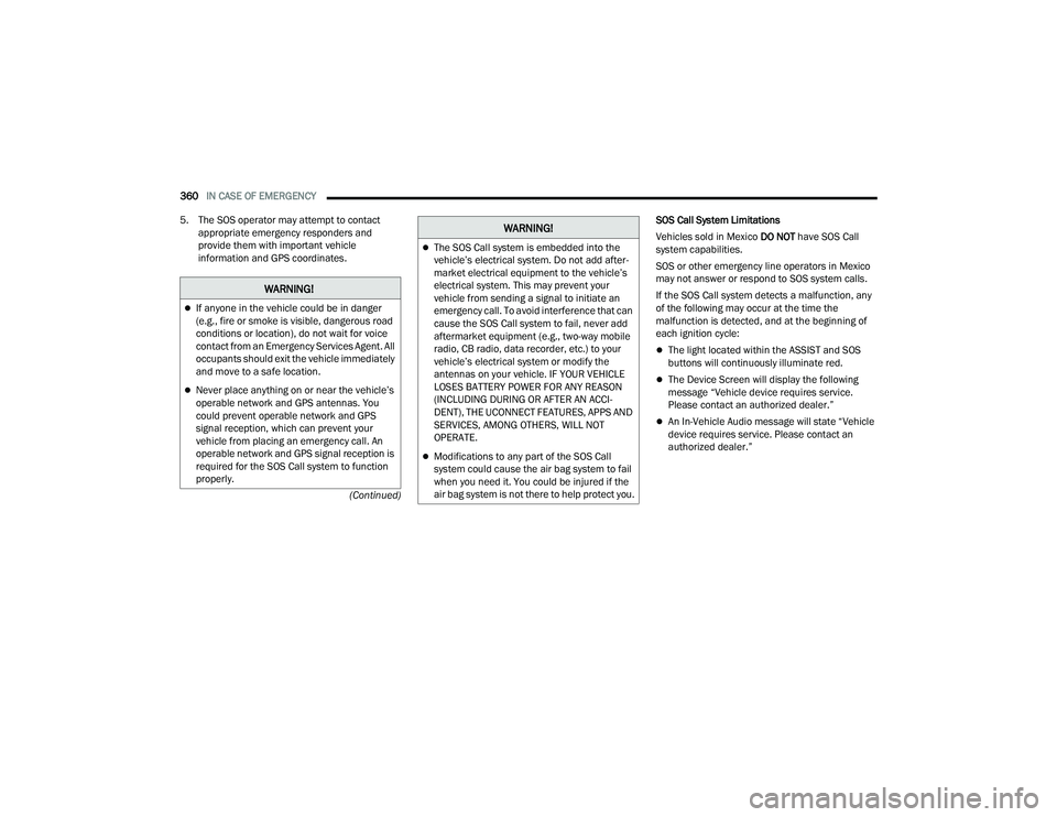 JEEP WRANGLER 4XE 2021  Owners Manual �:�$�5�1�,�1�*�
If anyone in the vehicle could be in danger 
(e.g., fire or smoke is visible, dangerous road 
conditions or locationyf���G�R��Q�R�W��Z�D�L�W��I�R�U��Y�R�L�F�H� 
contact from 