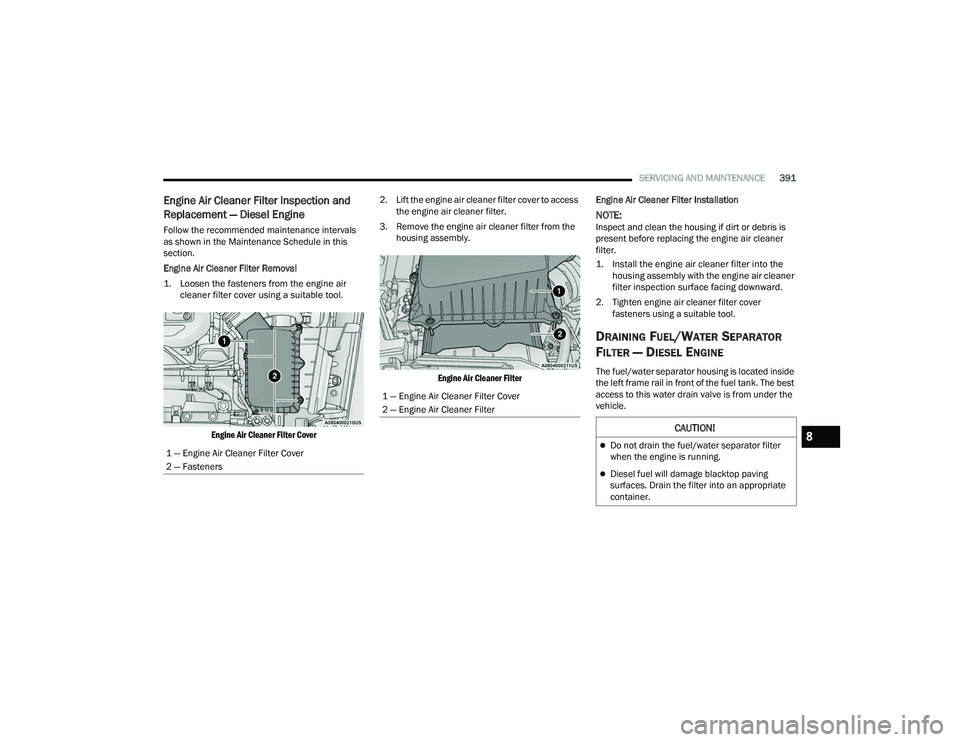 JEEP WRANGLER 4XE 2021 User Guide ���³��(�Q�J�L�Q�H��$�L�U��&�O�H�D�Q�H�U��)�L�O�W�H�U��&�R�Y�H�U
���³��(�Q�J�L�Q�H��$�L�U��&�O�H�D�Q�H�U��)�L�O�W�H�U
�&�$�8�7�,�2�1�
Do not drain the fuel/water separator filter 
wh