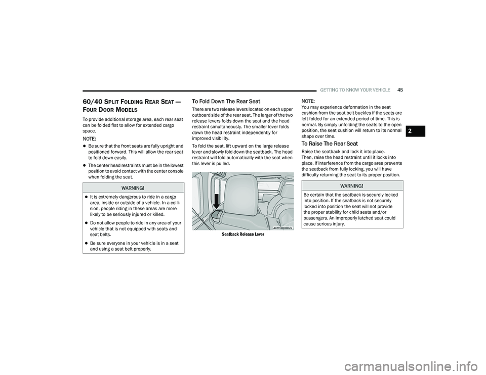 JEEP WRANGLER 4XE 2021 Service Manual �:�$�5�1�,�1�*�
It is extremely dangerous to ride in a cargo 
area, inside or outside of a vehicle. In a colli-
sion, people riding in these areas are more 
likely to be seriously injured or kille