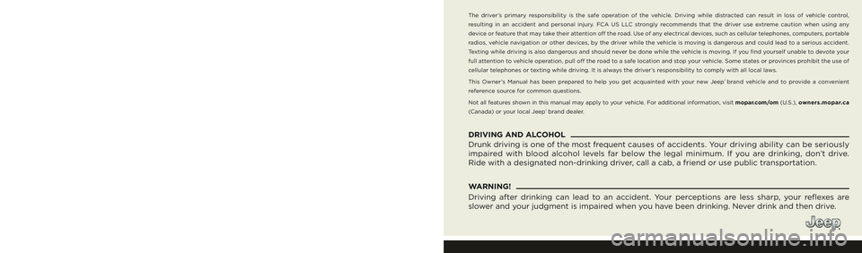 JEEP WRANGLER 4XE 2021  Owners Manual The driver’s primary responsibility is the safe operation of the vehicle. Driving while distracted can result in loss of vehicle control, 
resulting in an accident and personal injury. FCA US LLC st