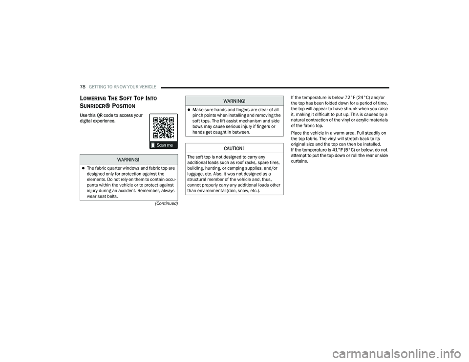 JEEP WRANGLER 4XE 2021 Manual PDF �:�$�5�1�,�1�*�
The fabric quarter windows and fabric top are 
designed only for protection against the 
elements. Do not rely on them to contain occu-
pants within the vehicle or to protect again