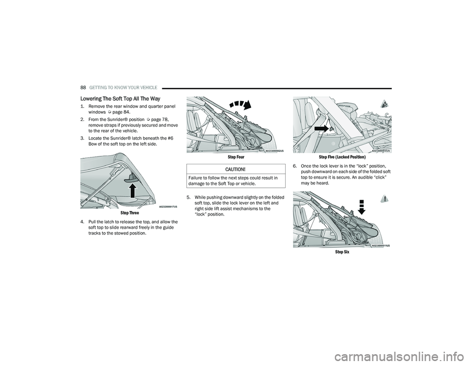 JEEP WRANGLER 4XE 2021 Manual Online 
CAUTION!
Failure to follow the next steps could result in 
damage to the Soft Top or vehicle. 