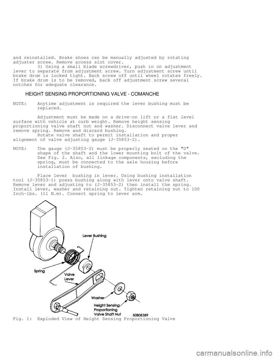 JEEP CHEROKEE 1988  Service Repair Manual and reinstalled. Brake shoes can be manually adjusted by rotating
adjuster screw. Remove access slot cover.
         3) Using a small blade screwdriver, push in on adjustment
lever to separate from ad