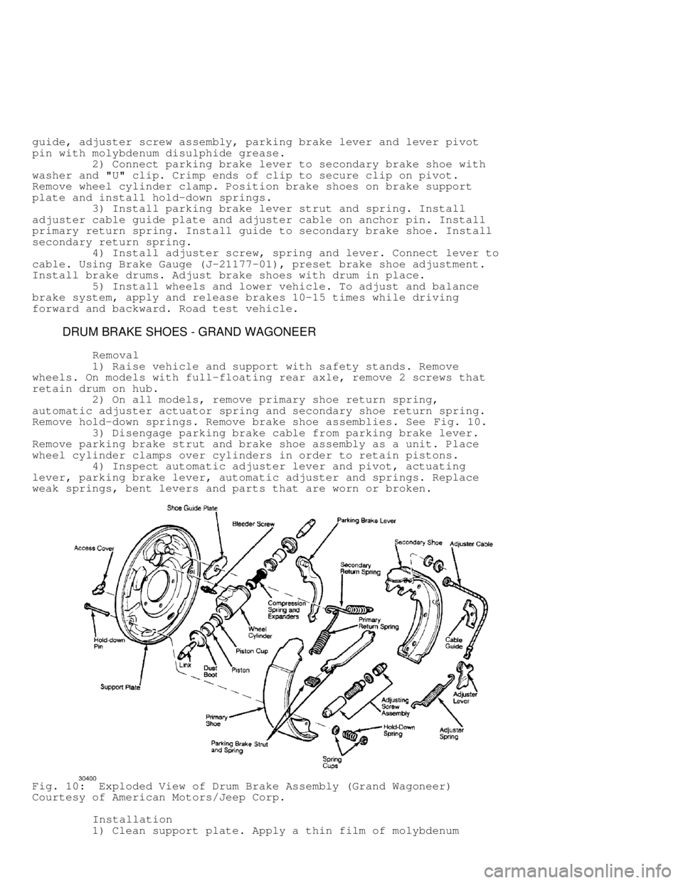 JEEP CHEROKEE 1988 Service Repair Manual guide, adjuster screw assembly, parking brake lever and lever pivot
pin with molybdenum disulphide grease.
2) Connect parking brake lever to secondary brake shoe with
washer and "U" clip. Cri JEEP CHEROKEE 1988 Service Repair Manual guide, adjuster screw assembly, parking brake lever and lever pivot
pin with molybdenum disulphide grease.
2) Connect parking brake lever to secondary brake shoe with
washer and "U" clip. Cri