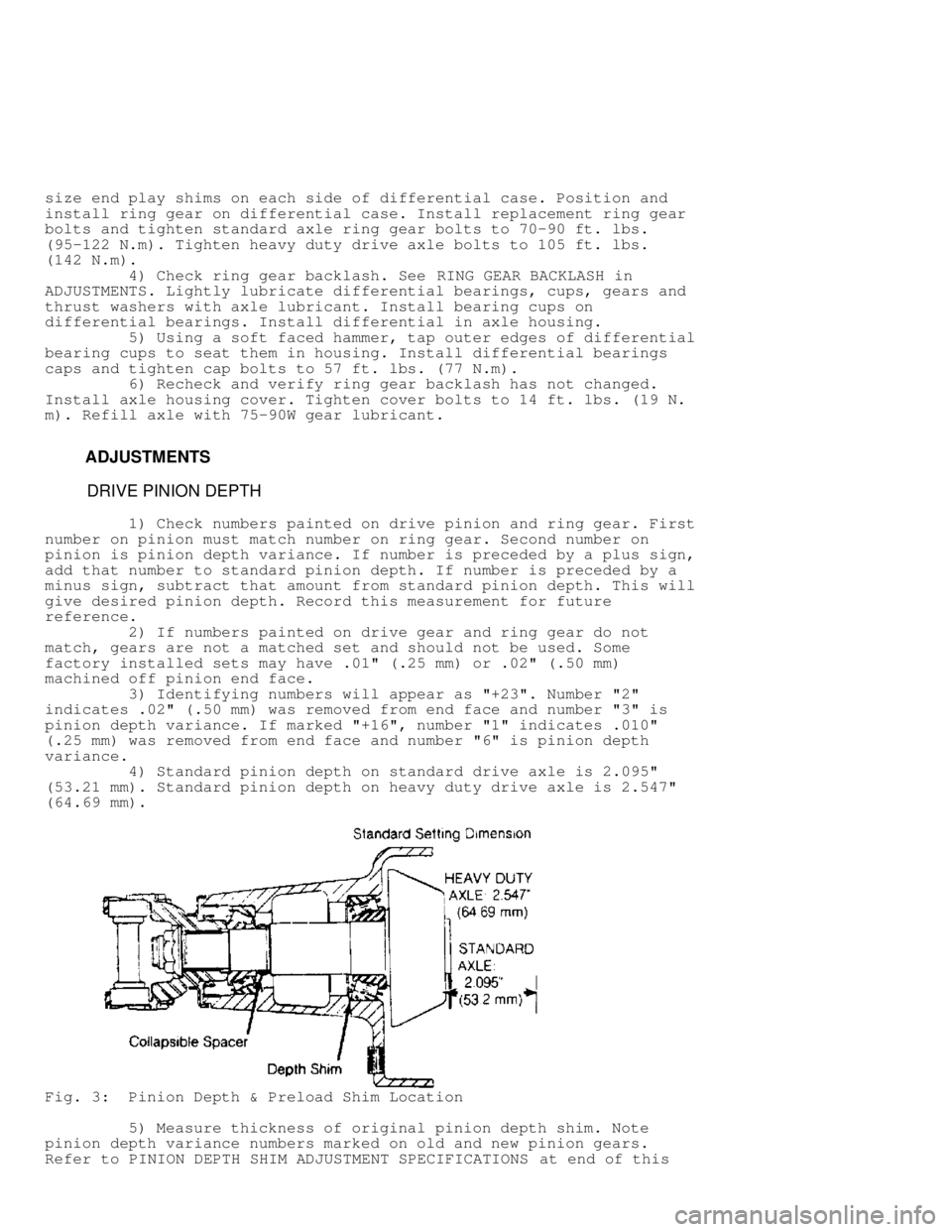 JEEP CHEROKEE 1988  Service Repair Manual size end play shims on each side of differential case. Position and
install ring gear on differential case. Install replacement ring gear
bolts and tighten standard axle ring gear bolts to 70-90 ft. l
