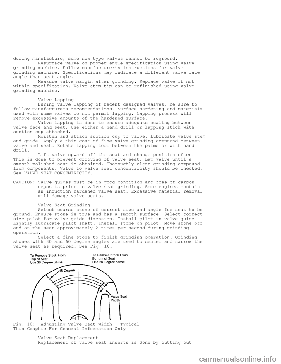 JEEP CHEROKEE 1988  Service Repair Manual during manufacture, some new type valves cannot be reground.
         Resurface valve on proper angle specification using valve
grinding machine. Follow manufacturers instructions for valve
grinding 