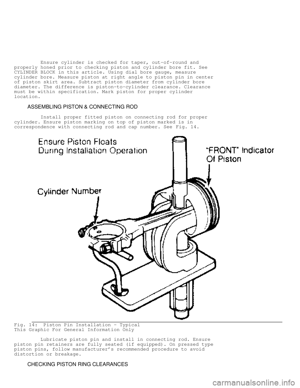 JEEP CHEROKEE 1988 Service Repair Manual Ensure cylinder is checked for taper, out-of-round and
properly honed prior to checking piston and cylinder bore fit. See
CYLINDER BLOCK in this article. Using dial bore gauge, measure
cylind JEEP CHEROKEE 1988 Service Repair Manual Ensure cylinder is checked for taper, out-of-round and
properly honed prior to checking piston and cylinder bore fit. See
CYLINDER BLOCK in this article. Using dial bore gauge, measure
cylind