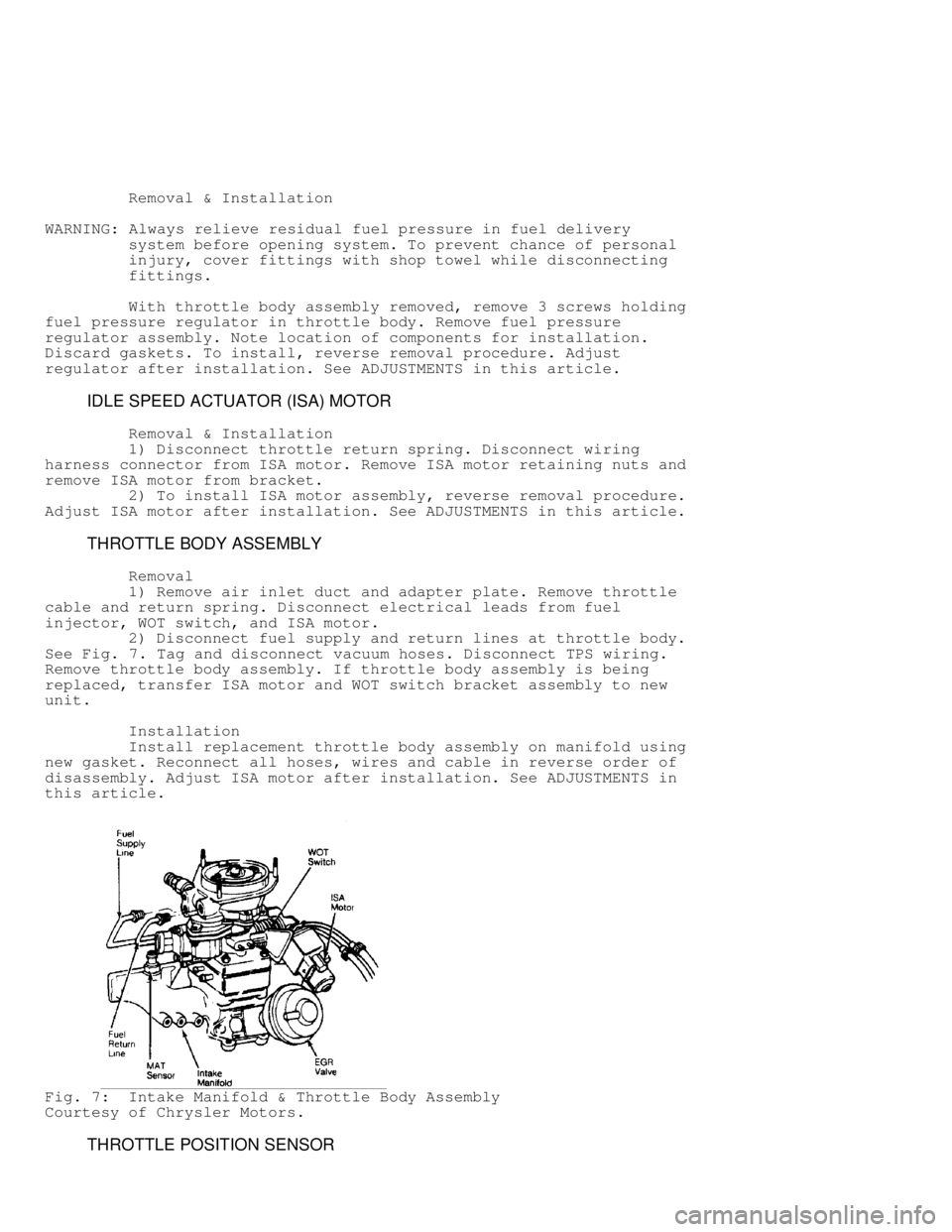 JEEP CHEROKEE 1988 Service Repair Manual Removal & Installation
WARNING: Always relieve residual fuel pressure in fuel delivery
system before opening system. To prevent chance of personal
injury, cover fittings wit JEEP CHEROKEE 1988 Service Repair Manual Removal & Installation
WARNING: Always relieve residual fuel pressure in fuel delivery
system before opening system. To prevent chance of personal
injury, cover fittings wit