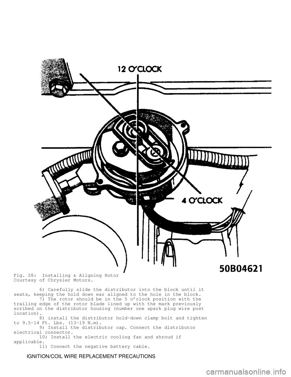 JEEP CHEROKEE 1988  Service Repair Manual Fig. 28:  Installing & Aligning Rotor
Courtesy of Chrysler Motors.
         6) Carefully slide the distributor into the block until it
seats, keeping the hold down ear aligned to the hole in the block