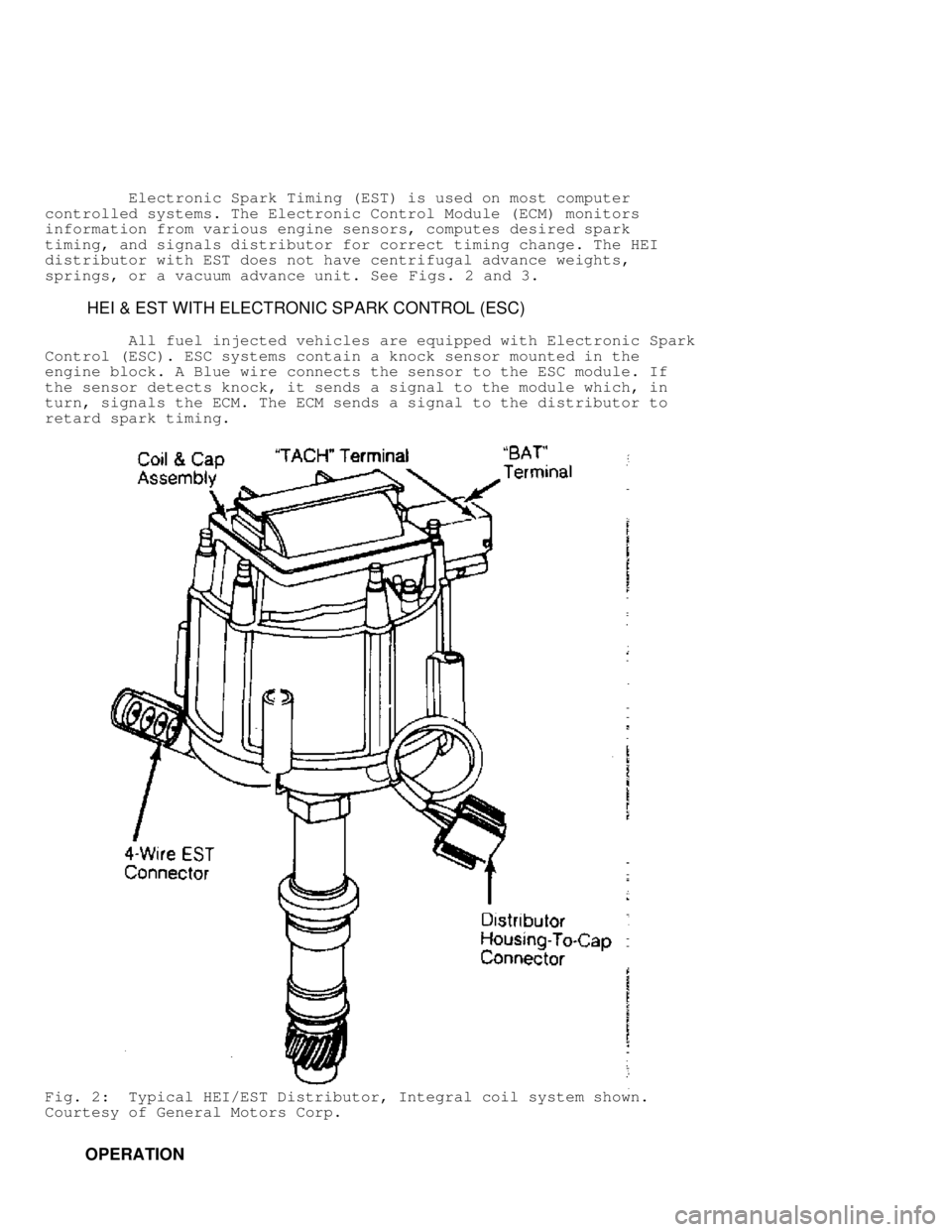 JEEP CHEROKEE 1988 Service Repair Manual Electronic Spark Timing (EST) is used on most computer
controlled systems. The Electronic Control Module (ECM) monitors
information from various engine sensors, computes desired spark
timing, JEEP CHEROKEE 1988 Service Repair Manual Electronic Spark Timing (EST) is used on most computer
controlled systems. The Electronic Control Module (ECM) monitors
information from various engine sensors, computes desired spark
timing,
