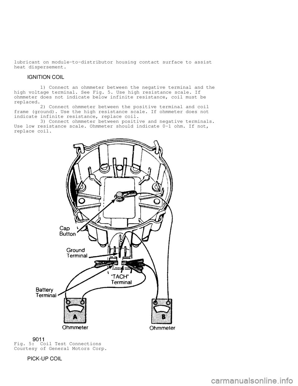 JEEP CHEROKEE 1988 Service Repair Manual lubricant on module-to-distributor housing contact surface to assist
heat dispersement.
IGNITION COIL
1) Connect an ohmmeter between the negative terminal and the
high voltage termin JEEP CHEROKEE 1988 Service Repair Manual lubricant on module-to-distributor housing contact surface to assist
heat dispersement.
IGNITION COIL
1) Connect an ohmmeter between the negative terminal and the
high voltage termin