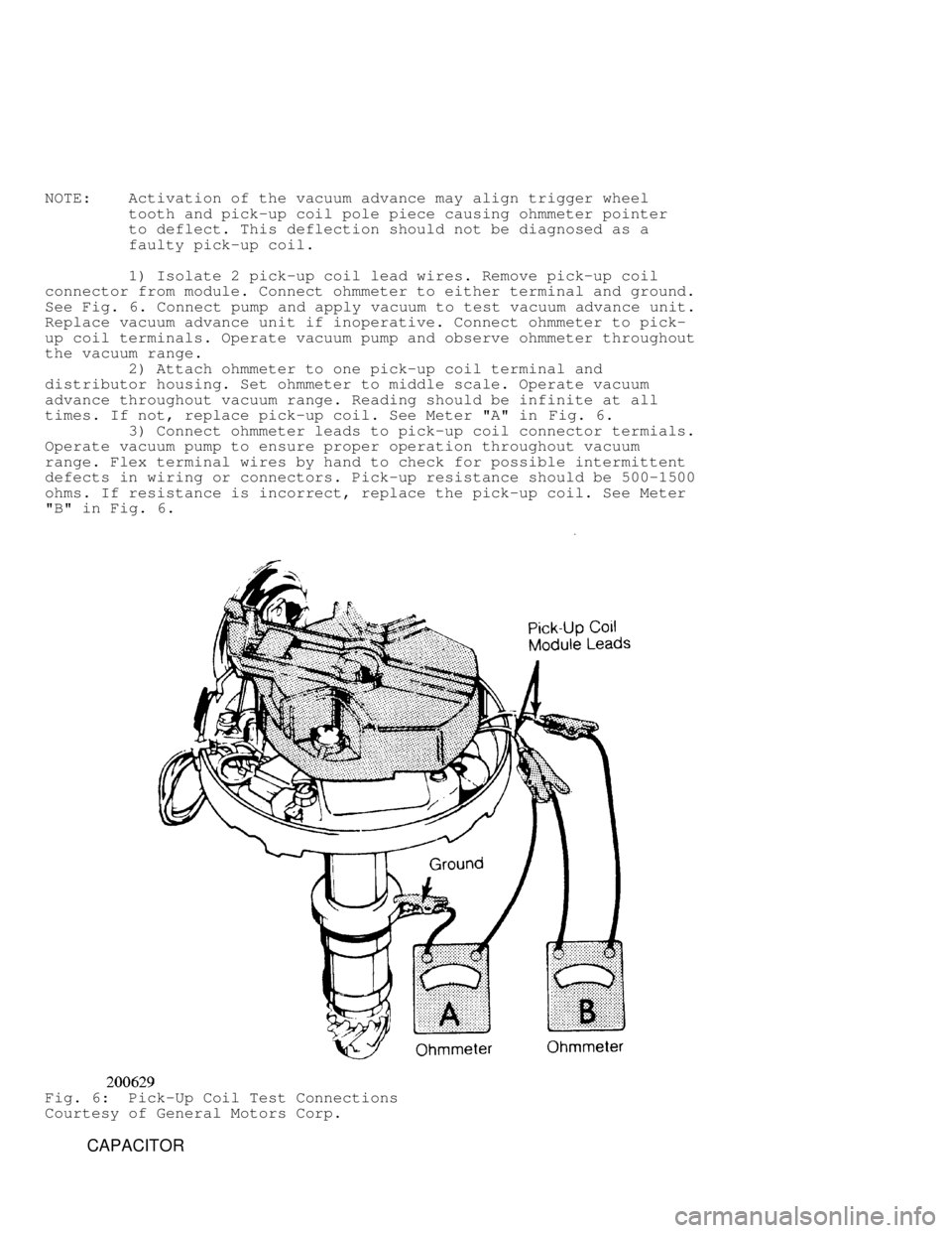 JEEP CHEROKEE 1988 Service Repair Manual NOTE: Activation of the vacuum advance may align trigger wheel
tooth and pick-up coil pole piece causing ohmmeter pointer
to deflect. This deflection should not be diagnosed as a
JEEP CHEROKEE 1988 Service Repair Manual NOTE: Activation of the vacuum advance may align trigger wheel
tooth and pick-up coil pole piece causing ohmmeter pointer
to deflect. This deflection should not be diagnosed as a