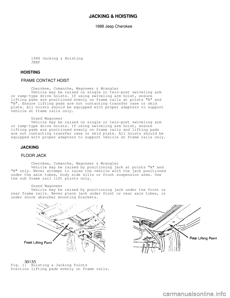JEEP CHEROKEE 1988  Service Repair Manual JA C KIN G  &  H O IS TIN G  

1988 J e ep C hero ke e
          1988 Jacking & Hoisting
          JEEP
         HOISTING
          FRAME CONTACT HOIST
         Cherokee, Comanche, Wagoneer & Wrangle
