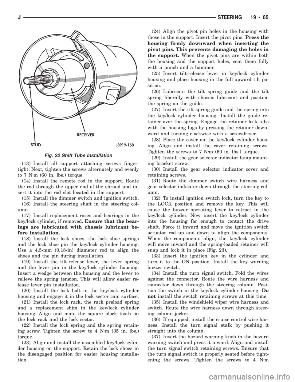 JEEP CHEROKEE 1994  Service Repair Manual (13) Install all support attaching screws finger-
tight. Next, tighten the screws alternately and evenly
to7Nzm (60 in. lbs.) torque.
(14) Install the remote rod in the support. Route
the rod through 