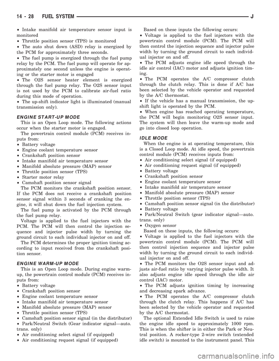 JEEP CHEROKEE 1994 Service Repair Manual ²Intake manifold air temperature sensor input is
monitored
²Throttle position sensor (TPS) is monitored
²The auto shut down (ASD) relay is energized by
the PCM for approximately three seconds.
²Th JEEP CHEROKEE 1994 Service Repair Manual ²Intake manifold air temperature sensor input is
monitored
²Throttle position sensor (TPS) is monitored
²The auto shut down (ASD) relay is energized by
the PCM for approximately three seconds.
²Th