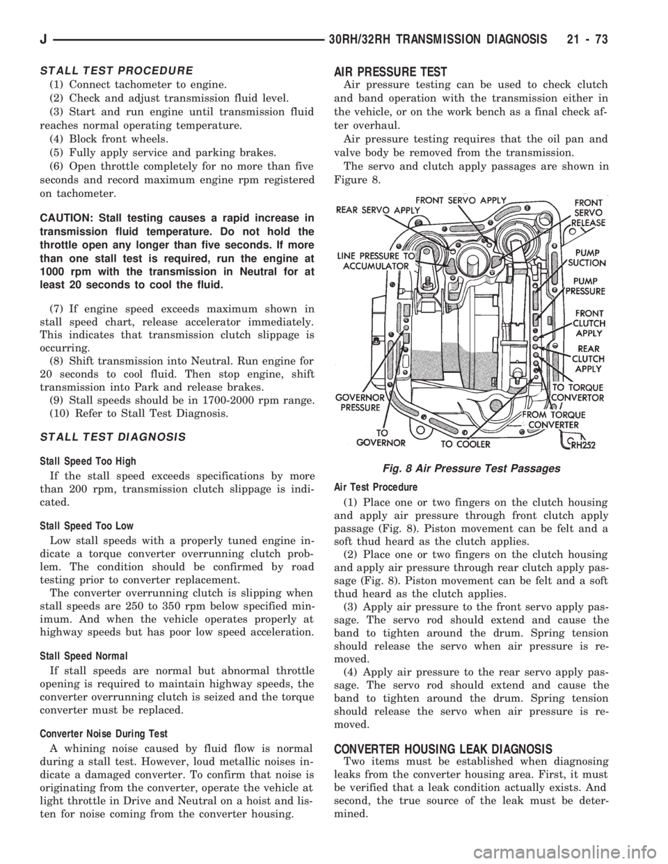 JEEP CHEROKEE 1994 Service Repair Manual STALL TEST PROCEDURE
(1) Connect tachometer to engine.
(2) Check and adjust transmission fluid level.
(3) Start and run engine until transmission fluid
reaches normal operating temperature.
(4) Block JEEP CHEROKEE 1994 Service Repair Manual STALL TEST PROCEDURE
(1) Connect tachometer to engine.
(2) Check and adjust transmission fluid level.
(3) Start and run engine until transmission fluid
reaches normal operating temperature.
(4) Block