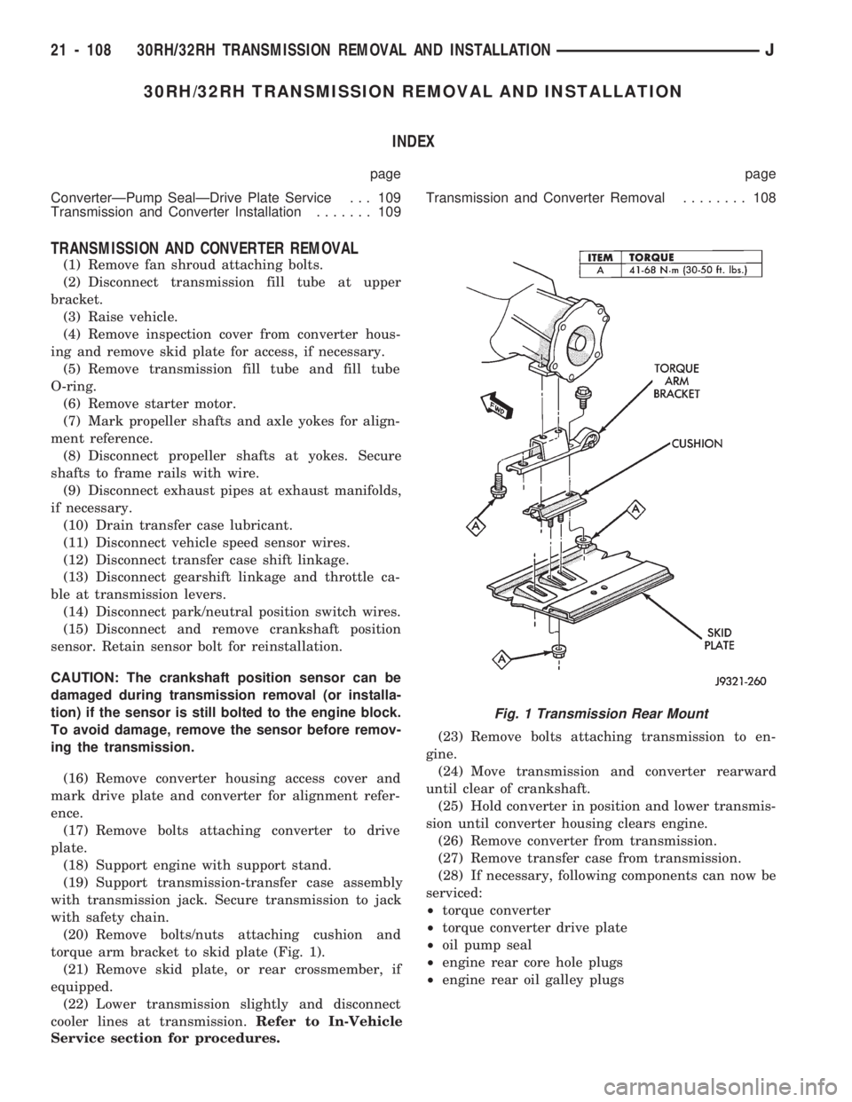JEEP CHEROKEE 1994 Service Repair Manual 30RH/32RH TRANSMISSION REMOVAL AND INSTALLATION
INDEX
page page
ConverterÐPump SealÐDrive Plate Service . . . 109
Transmission and Converter Installation....... 109Transmission and Converter Removal JEEP CHEROKEE 1994 Service Repair Manual 30RH/32RH TRANSMISSION REMOVAL AND INSTALLATION
INDEX
page page
ConverterÐPump SealÐDrive Plate Service . . . 109
Transmission and Converter Installation....... 109Transmission and Converter Removal