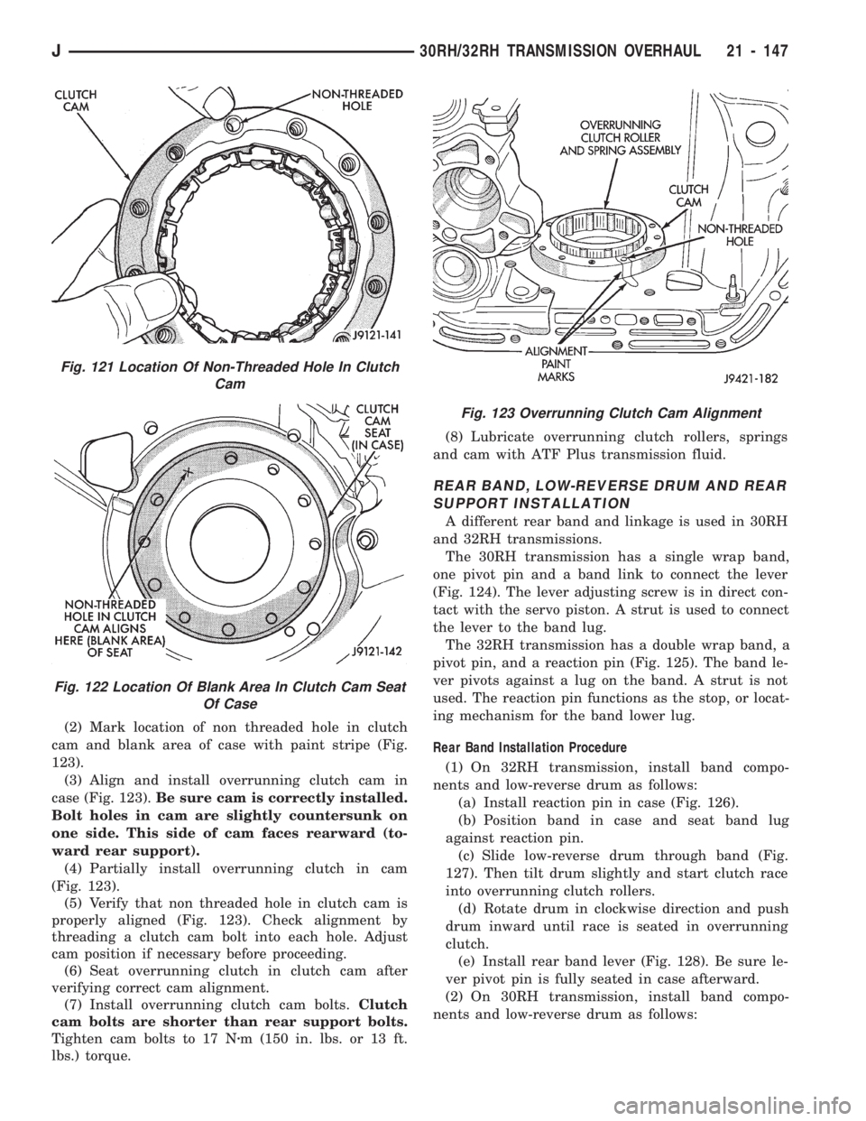 JEEP CHEROKEE 1994  Service Repair Manual (2) Mark location of non threaded hole in clutch
cam and blank area of case with paint stripe (Fig.
123).
(3) Align and install overrunning clutch cam in
case (Fig. 123).Be sure cam is correctly insta