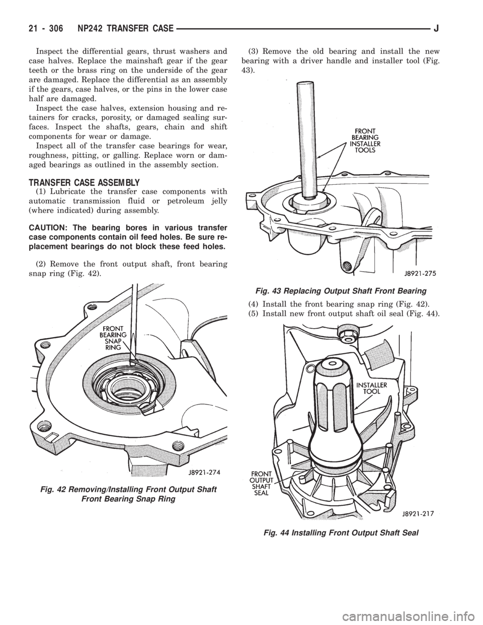 JEEP CHEROKEE 1994  Service Repair Manual Inspect the differential gears, thrust washers and
case halves. Replace the mainshaft gear if the gear
teeth or the brass ring on the underside of the gear
are damaged. Replace the differential as an 