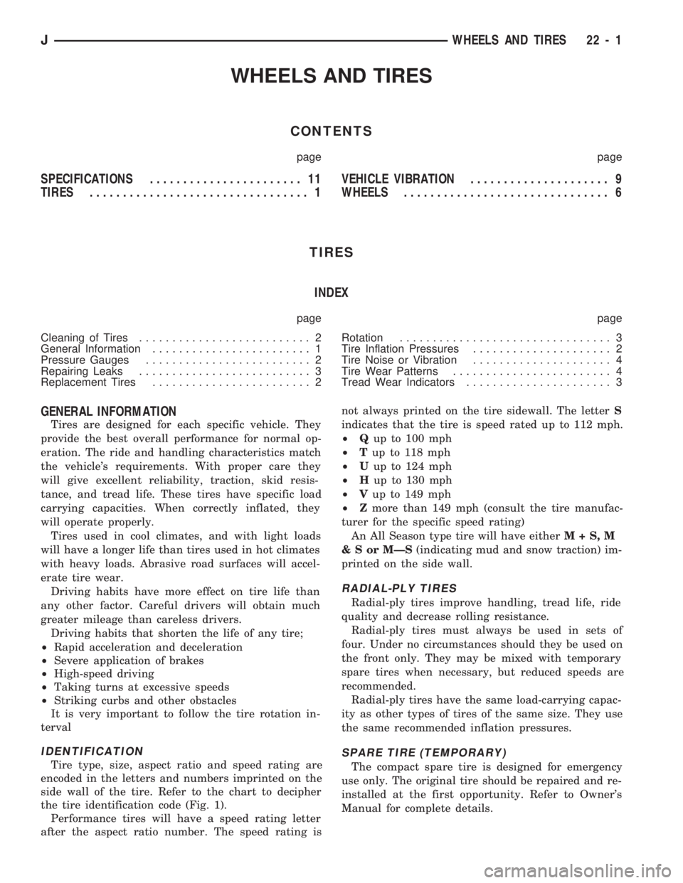 JEEP CHEROKEE 1994  Service Repair Manual WHEELS AND TIRES
CONTENTS
page page
SPECIFICATIONS....................... 11
TIRES................................. 1VEHICLE VIBRATION..................... 9
WHEELS............................... 6
TI