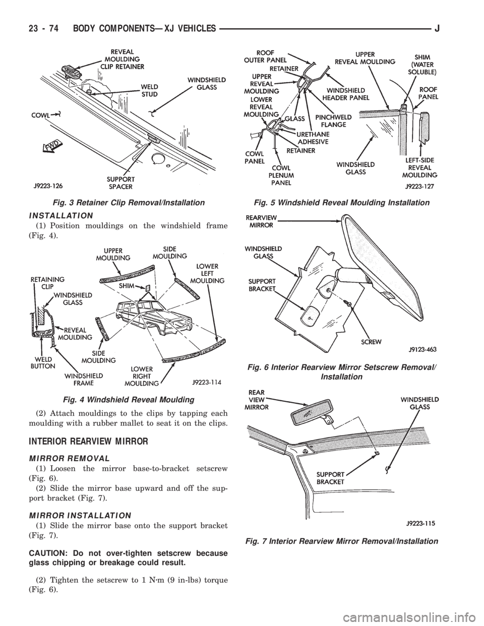 JEEP CHEROKEE 1994 Service Repair Manual INSTALLATION
(1) Position mouldings on the windshield frame
(Fig. 4).
(2) Attach mouldings to the clips by tapping each
moulding with a rubber mallet to seat it on the clips.
INTERIOR REARVIEW MIRROR
JEEP CHEROKEE 1994 Service Repair Manual INSTALLATION
(1) Position mouldings on the windshield frame
(Fig. 4).
(2) Attach mouldings to the clips by tapping each
moulding with a rubber mallet to seat it on the clips.
INTERIOR REARVIEW MIRROR