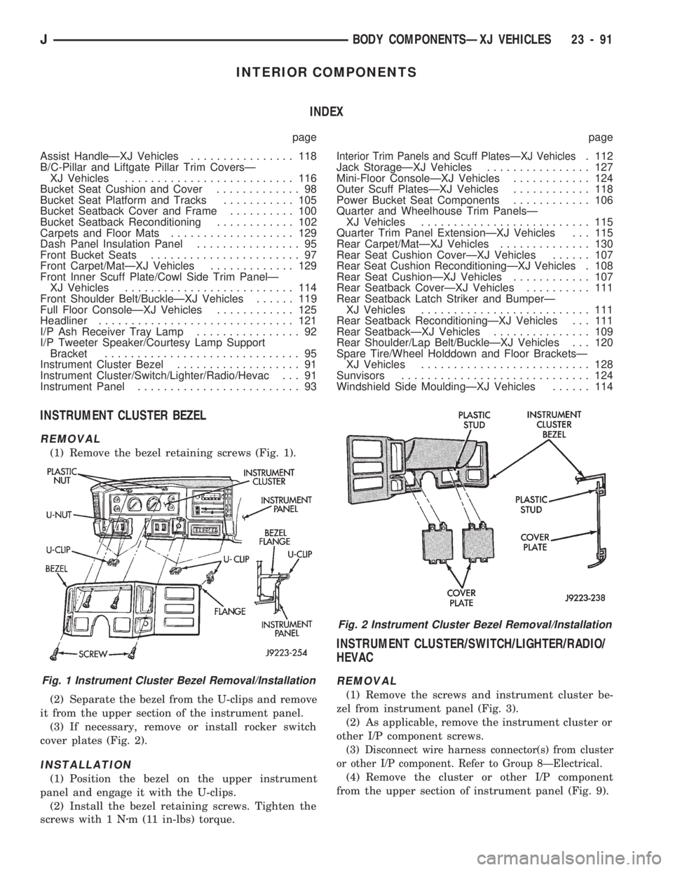 JEEP CHEROKEE 1994  Service Repair Manual INTERIOR COMPONENTS
INDEX
page page
Assist HandleÐXJ Vehicles................ 118
B/C-Pillar and Liftgate Pillar Trim CoversÐ
XJ Vehicles.......................... 116
Bucket Seat Cushion and Cover.