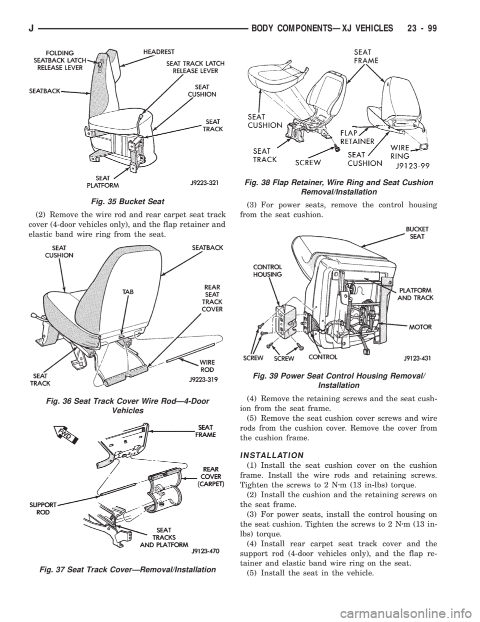 JEEP CHEROKEE 1994  Service Repair Manual (2) Remove the wire rod and rear carpet seat track
cover (4-door vehicles only), and the flap retainer and
elastic band wire ring from the seat.(3) For power seats, remove the control housing
from the