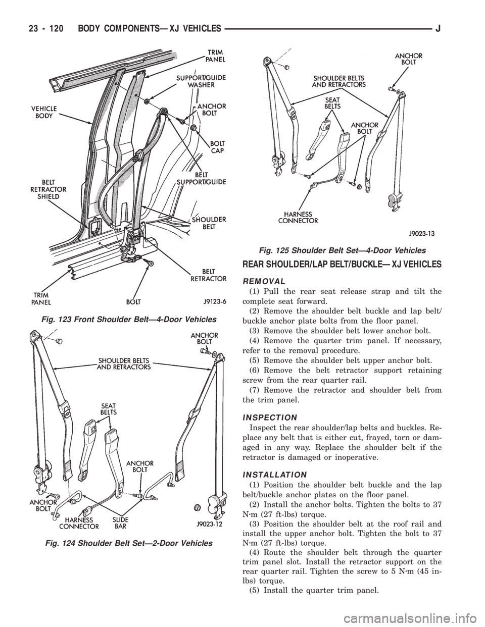 JEEP CHEROKEE 1994 Service Repair Manual REAR SHOULDER/LAP BELT/BUCKLEÐXJ VEHICLES
REMOVAL
(1) Pull the rear seat release strap and tilt the
complete seat forward.
(2) Remove the shoulder belt buckle and lap belt/
buckle anchor plate bolts JEEP CHEROKEE 1994 Service Repair Manual REAR SHOULDER/LAP BELT/BUCKLEÐXJ VEHICLES
REMOVAL
(1) Pull the rear seat release strap and tilt the
complete seat forward.
(2) Remove the shoulder belt buckle and lap belt/
buckle anchor plate bolts