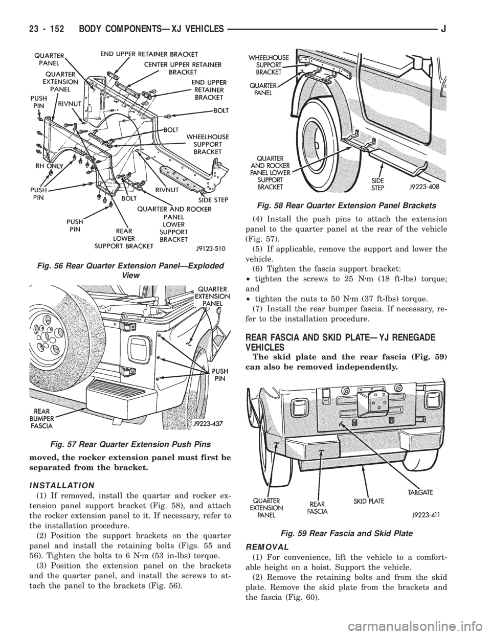 JEEP CHEROKEE 1994 Service Repair Manual moved, the rocker extension panel must first be
separated from the bracket.
INSTALLATION
(1) If removed, install the quarter and rocker ex-
tension panel support bracket (Fig. 58), and attach
the rock JEEP CHEROKEE 1994 Service Repair Manual moved, the rocker extension panel must first be
separated from the bracket.
INSTALLATION
(1) If removed, install the quarter and rocker ex-
tension panel support bracket (Fig. 58), and attach
the rock