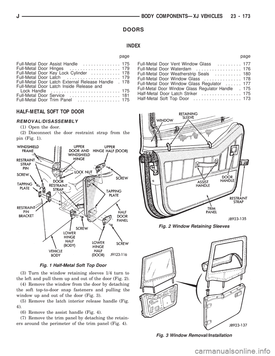 JEEP CHEROKEE 1994 Service Repair Manual DOORS
INDEX
page page
Full-Metal Door Assist Handle.............. 175
Full-Metal Door Hinges................... 179
Full-Metal Door Key Lock Cylinder........... 178
Full-Metal Door Latch.............. JEEP CHEROKEE 1994 Service Repair Manual DOORS
INDEX
page page
Full-Metal Door Assist Handle.............. 175
Full-Metal Door Hinges................... 179
Full-Metal Door Key Lock Cylinder........... 178
Full-Metal Door Latch..............