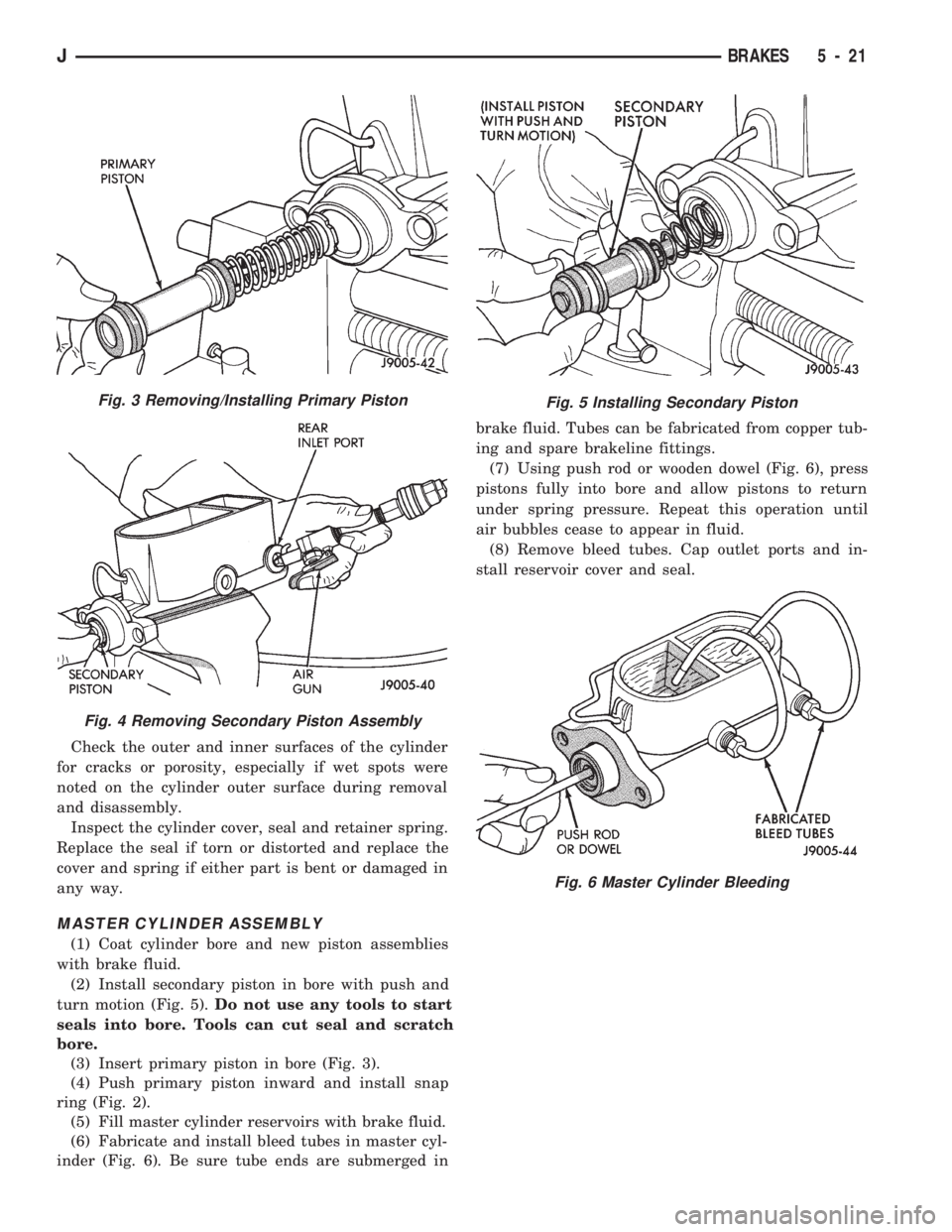 JEEP CHEROKEE 1994 Service Repair Manual Check the outer and inner surfaces of the cylinder
for cracks or porosity, especially if wet spots were
noted on the cylinder outer surface during removal
and disassembly.
Inspect the cylinder cover, JEEP CHEROKEE 1994 Service Repair Manual Check the outer and inner surfaces of the cylinder
for cracks or porosity, especially if wet spots were
noted on the cylinder outer surface during removal
and disassembly.
Inspect the cylinder cover,