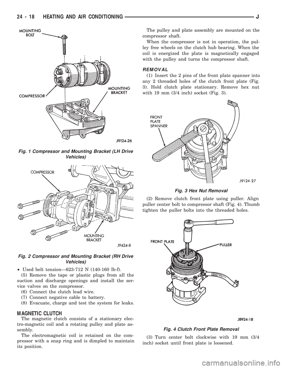 JEEP CHEROKEE 1994 Service Repair Manual ²Used belt tensionÐ623-712 N (140-160 lb-f).
(5) Remove the tape or plastic plugs from all the
suction and discharge openings and install the ser-
vice valves on the compressor.
(6) Connect the clut JEEP CHEROKEE 1994 Service Repair Manual ²Used belt tensionÐ623-712 N (140-160 lb-f).
(5) Remove the tape or plastic plugs from all the
suction and discharge openings and install the ser-
vice valves on the compressor.
(6) Connect the clut