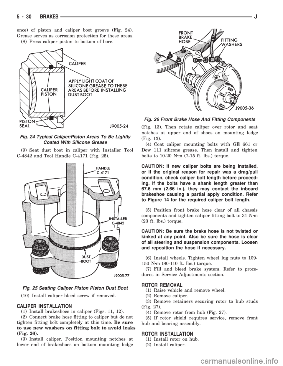 JEEP CHEROKEE 1994 Service Repair Manual ence) of piston and caliper boot groove (Fig. 24).
Grease serves as corrosion protection for these areas.
(8) Press caliper piston to bottom of bore.
(9) Seat dust boot in caliper with Installer Tool
JEEP CHEROKEE 1994 Service Repair Manual ence) of piston and caliper boot groove (Fig. 24).
Grease serves as corrosion protection for these areas.
(8) Press caliper piston to bottom of bore.
(9) Seat dust boot in caliper with Installer Tool