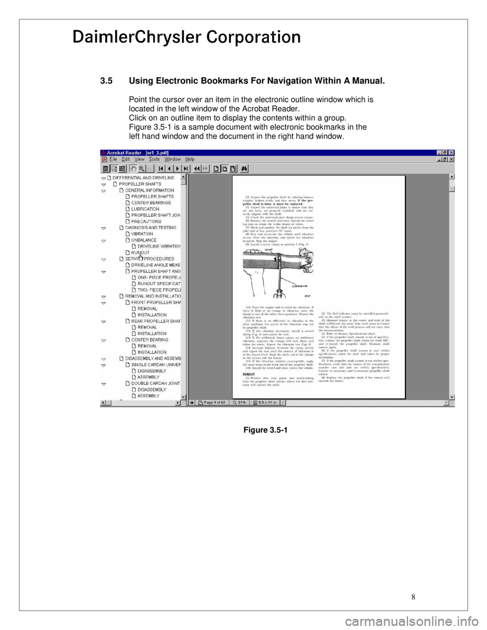 JEEP CHEROKEE 1994  Service Repair Manual 8
3.5  Using Electronic Bookmarks For Navigation Within A Manual.
       Point the cursor over an item in the electronic outline window which is
located in the left window of the Acrobat Reader.
     