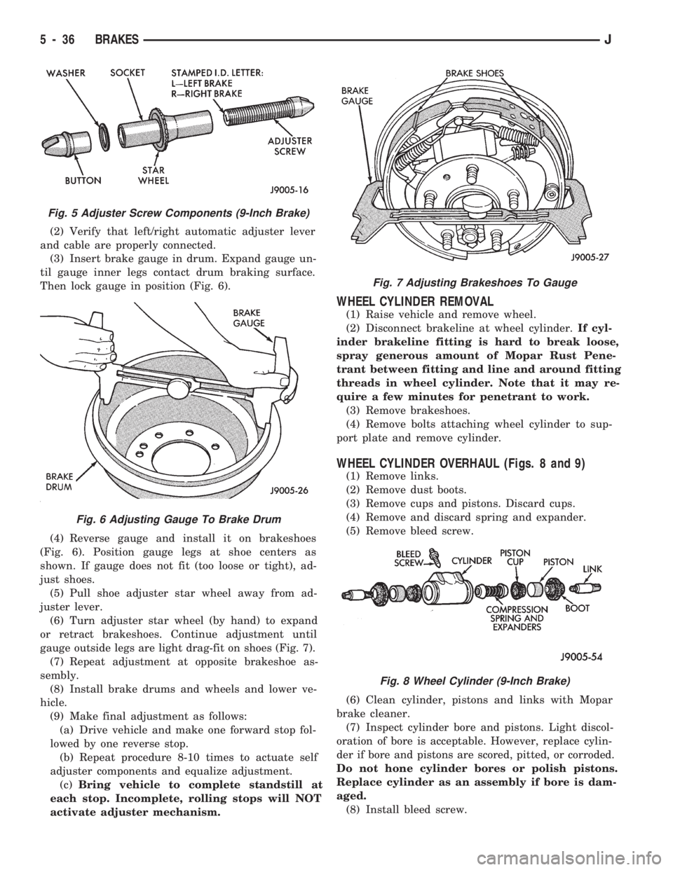 JEEP CHEROKEE 1994 Service Repair Manual (2) Verify that left/right automatic adjuster lever
and cable are properly connected.
(3) Insert brake gauge in drum. Expand gauge un-
til gauge inner legs contact drum braking surface.
Then lock gaug JEEP CHEROKEE 1994 Service Repair Manual (2) Verify that left/right automatic adjuster lever
and cable are properly connected.
(3) Insert brake gauge in drum. Expand gauge un-
til gauge inner legs contact drum braking surface.
Then lock gaug