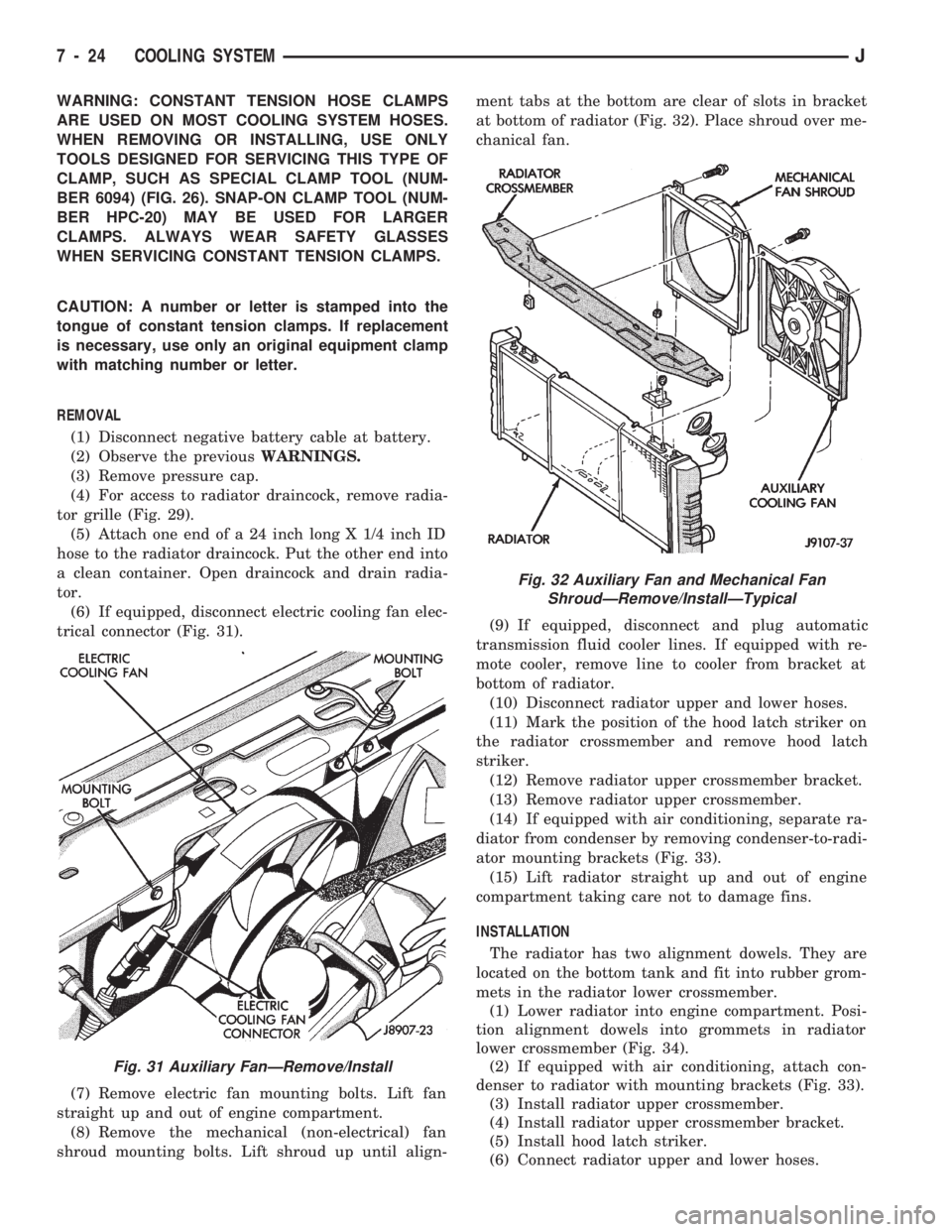 JEEP CHEROKEE 1994 Service Repair Manual WARNING: CONSTANT TENSION HOSE CLAMPS
ARE USED ON MOST COOLING SYSTEM HOSES.
WHEN REMOVING OR INSTALLING, USE ONLY
TOOLS DESIGNED FOR SERVICING THIS TYPE OF
CLAMP, SUCH AS SPECIAL CLAMP TOOL (NUM-
BER JEEP CHEROKEE 1994 Service Repair Manual WARNING: CONSTANT TENSION HOSE CLAMPS
ARE USED ON MOST COOLING SYSTEM HOSES.
WHEN REMOVING OR INSTALLING, USE ONLY
TOOLS DESIGNED FOR SERVICING THIS TYPE OF
CLAMP, SUCH AS SPECIAL CLAMP TOOL (NUM-
BER
