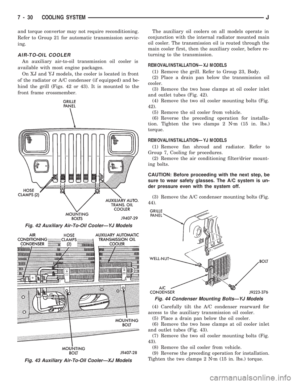JEEP CHEROKEE 1994 Service Repair Manual and torque convertor may not require reconditioning.
Refer to Group 21 for automatic transmission servic-
ing.
AIR-TO-OIL COOLER
An auxiliary air-to-oil transmission oil cooler is
available with most JEEP CHEROKEE 1994 Service Repair Manual and torque convertor may not require reconditioning.
Refer to Group 21 for automatic transmission servic-
ing.
AIR-TO-OIL COOLER
An auxiliary air-to-oil transmission oil cooler is
available with most