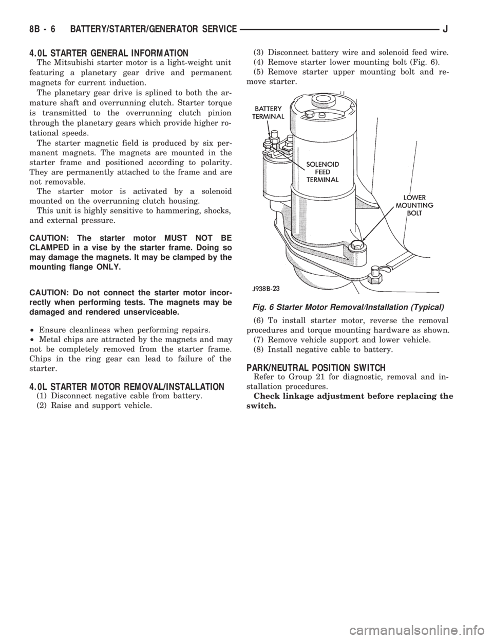 JEEP CHEROKEE 1994 Service Repair Manual 4.0L STARTER GENERAL INFORMATION
The Mitsubishi starter motor is a light-weight unit
featuring a planetary gear drive and permanent
magnets for current induction.
The planetary gear drive is splined t JEEP CHEROKEE 1994 Service Repair Manual 4.0L STARTER GENERAL INFORMATION
The Mitsubishi starter motor is a light-weight unit
featuring a planetary gear drive and permanent
magnets for current induction.
The planetary gear drive is splined t