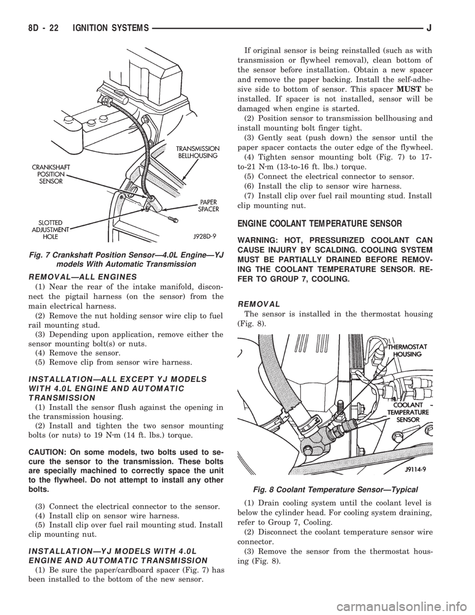 JEEP CHEROKEE 1994 Service Repair Manual REMOVALÐALL ENGINES
(1) Near the rear of the intake manifold, discon-
nect the pigtail harness (on the sensor) from the
main electrical harness.
(2) Remove the nut holding sensor wire clip to fuel
ra JEEP CHEROKEE 1994 Service Repair Manual REMOVALÐALL ENGINES
(1) Near the rear of the intake manifold, discon-
nect the pigtail harness (on the sensor) from the
main electrical harness.
(2) Remove the nut holding sensor wire clip to fuel
ra