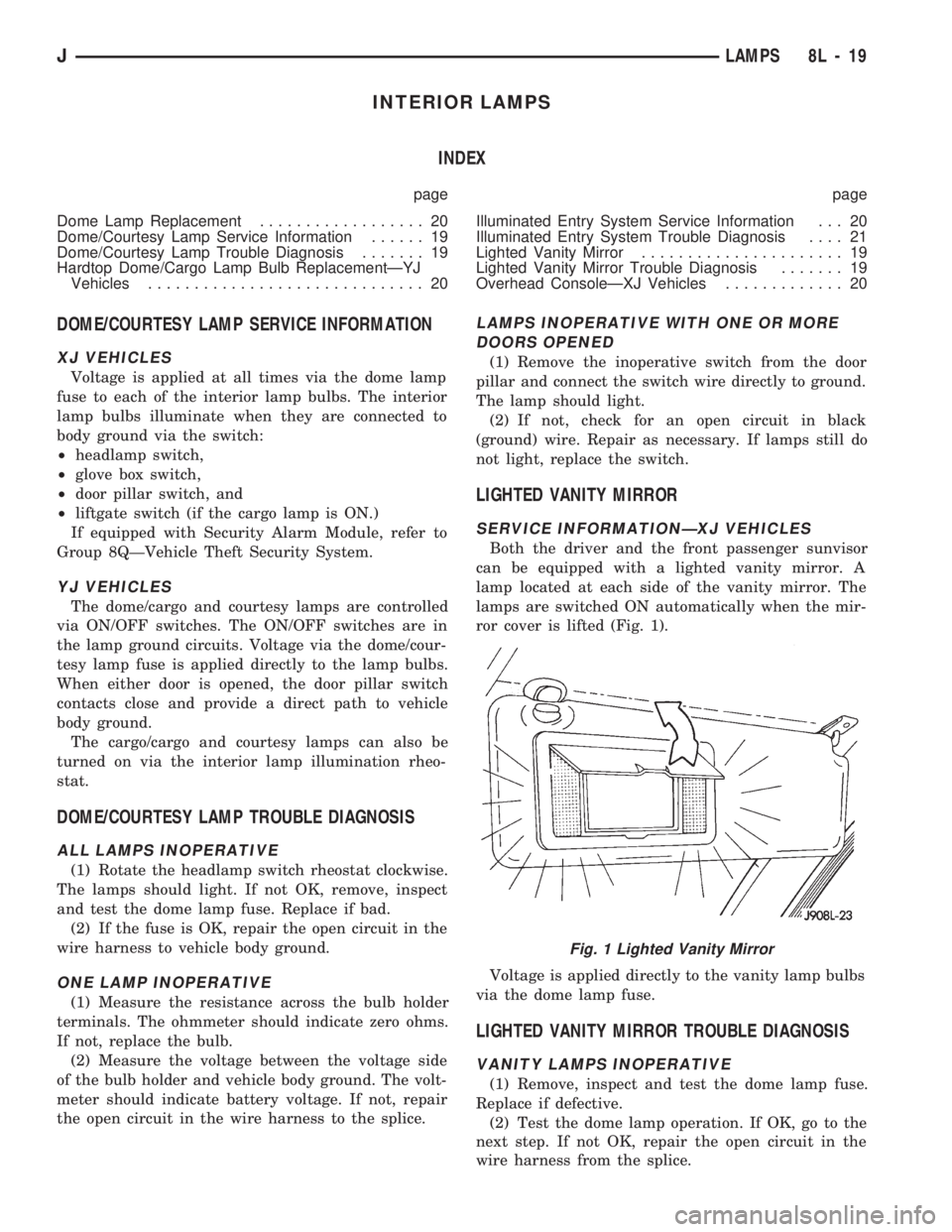 JEEP CHEROKEE 1994  Service Repair Manual INTERIOR LAMPS
INDEX
page page
Dome Lamp Replacement.................. 20
Dome/Courtesy Lamp Service Information...... 19
Dome/Courtesy Lamp Trouble Diagnosis....... 19
Hardtop Dome/Cargo Lamp Bulb Re