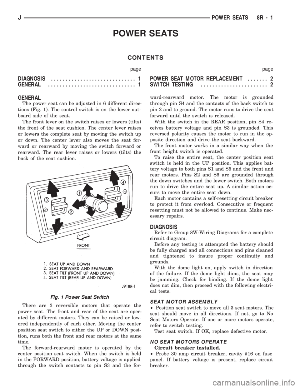 JEEP CHEROKEE 1994  Service Repair Manual POWER SEATS
CONTENTS
page page
DIAGNOSIS............................. 1
GENERAL.............................. 1POWER SEAT MOTOR REPLACEMENT....... 2
SWITCH TESTING....................... 2
GENERAL
The