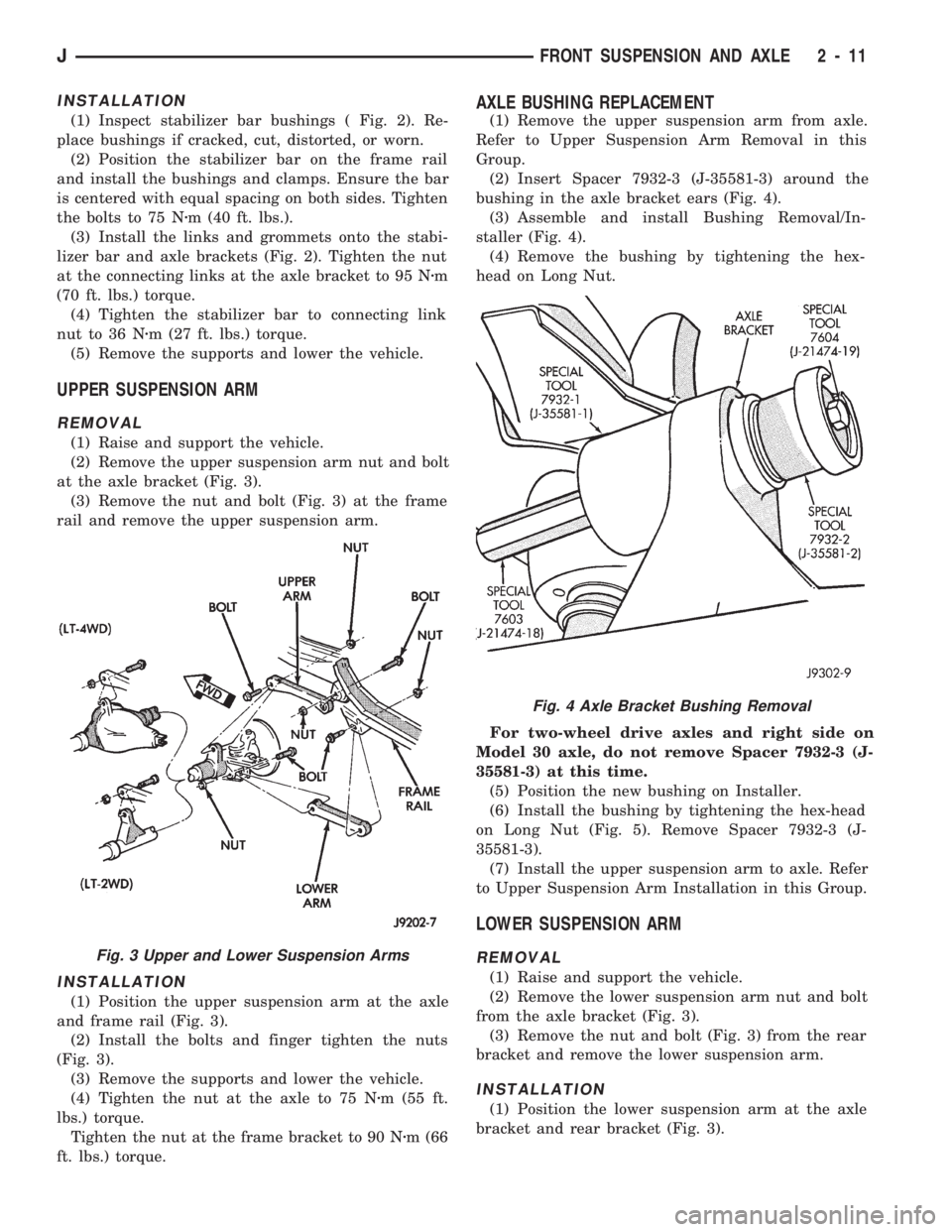 JEEP CHEROKEE 1994  Service Service Manual INSTALLATION
(1) Inspect stabilizer bar bushings ( Fig. 2). Re-
place bushings if cracked, cut, distorted, or worn.
(2) Position the stabilizer bar on the frame rail
and install the bushings and clamp