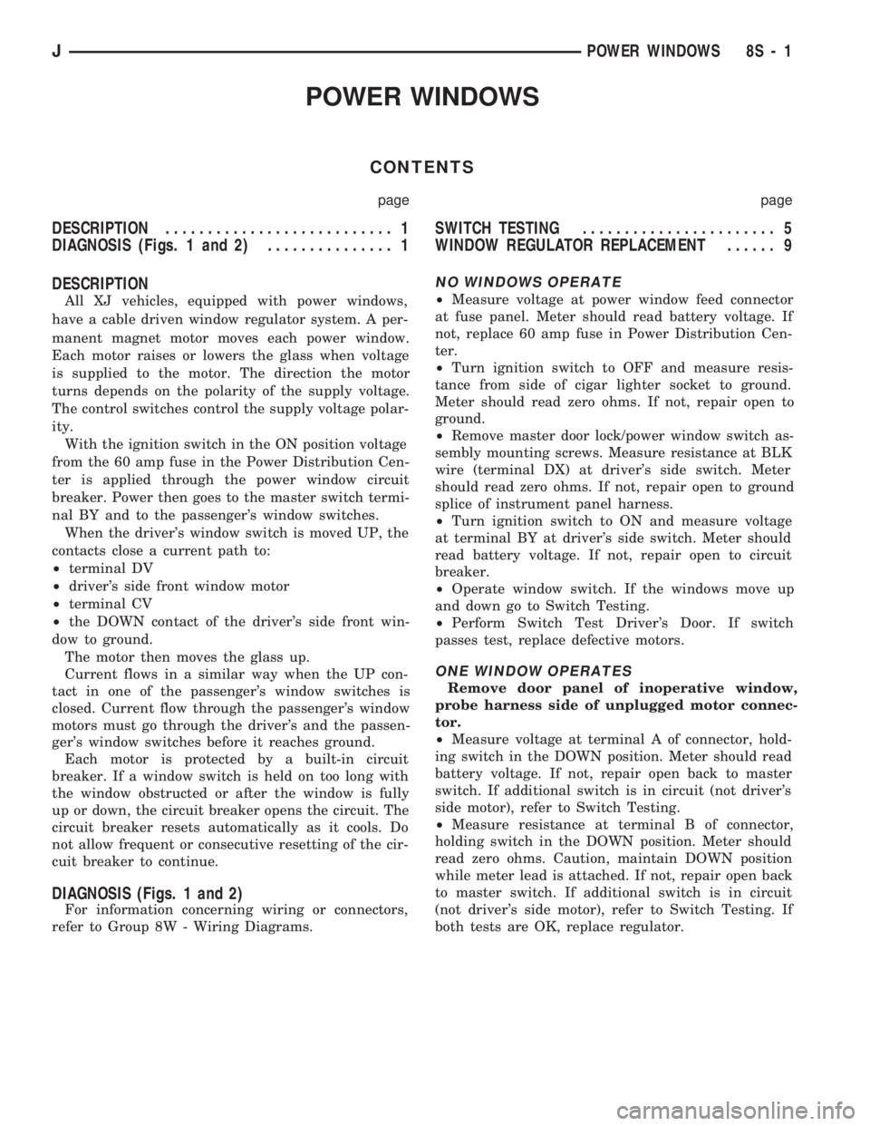 JEEP CHEROKEE 1994  Service Repair Manual POWER WINDOWS
CONTENTS
page page
DESCRIPTION........................... 1
DIAGNOSIS (Figs. 1 and 2)............... 1SWITCH TESTING....................... 5
WINDOW REGULATOR REPLACEMENT...... 9
DESCRIP