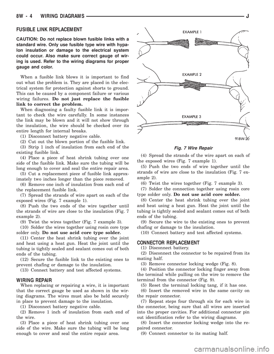 JEEP CHEROKEE 1994 Service Repair Manual FUSIBLE LINK REPLACEMENT
CAUTION: Do not replace blown fusible links with a
standard wire. Only use fusible type wire with hypa-
lon insulation or damage to the electrical system
could occur. Also mak JEEP CHEROKEE 1994 Service Repair Manual FUSIBLE LINK REPLACEMENT
CAUTION: Do not replace blown fusible links with a
standard wire. Only use fusible type wire with hypa-
lon insulation or damage to the electrical system
could occur. Also mak