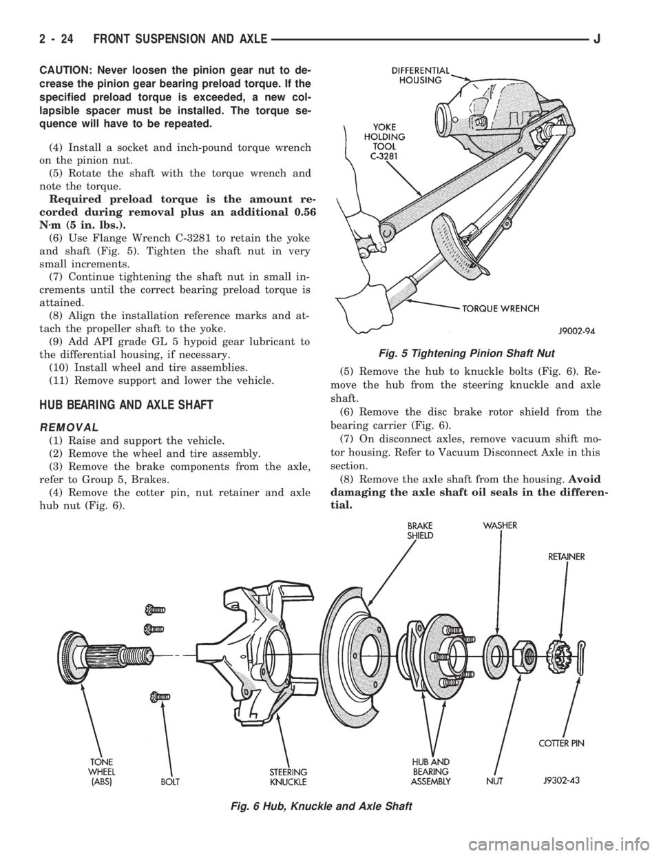 JEEP CHEROKEE 1994 Service Manual PDF CAUTION: Never loosen the pinion gear nut to de-
crease the pinion gear bearing preload torque. If the
specified preload torque is exceeded, a new col-
lapsible spacer must be installed. The torque se JEEP CHEROKEE 1994 Service Manual PDF CAUTION: Never loosen the pinion gear nut to de-
crease the pinion gear bearing preload torque. If the
specified preload torque is exceeded, a new col-
lapsible spacer must be installed. The torque se