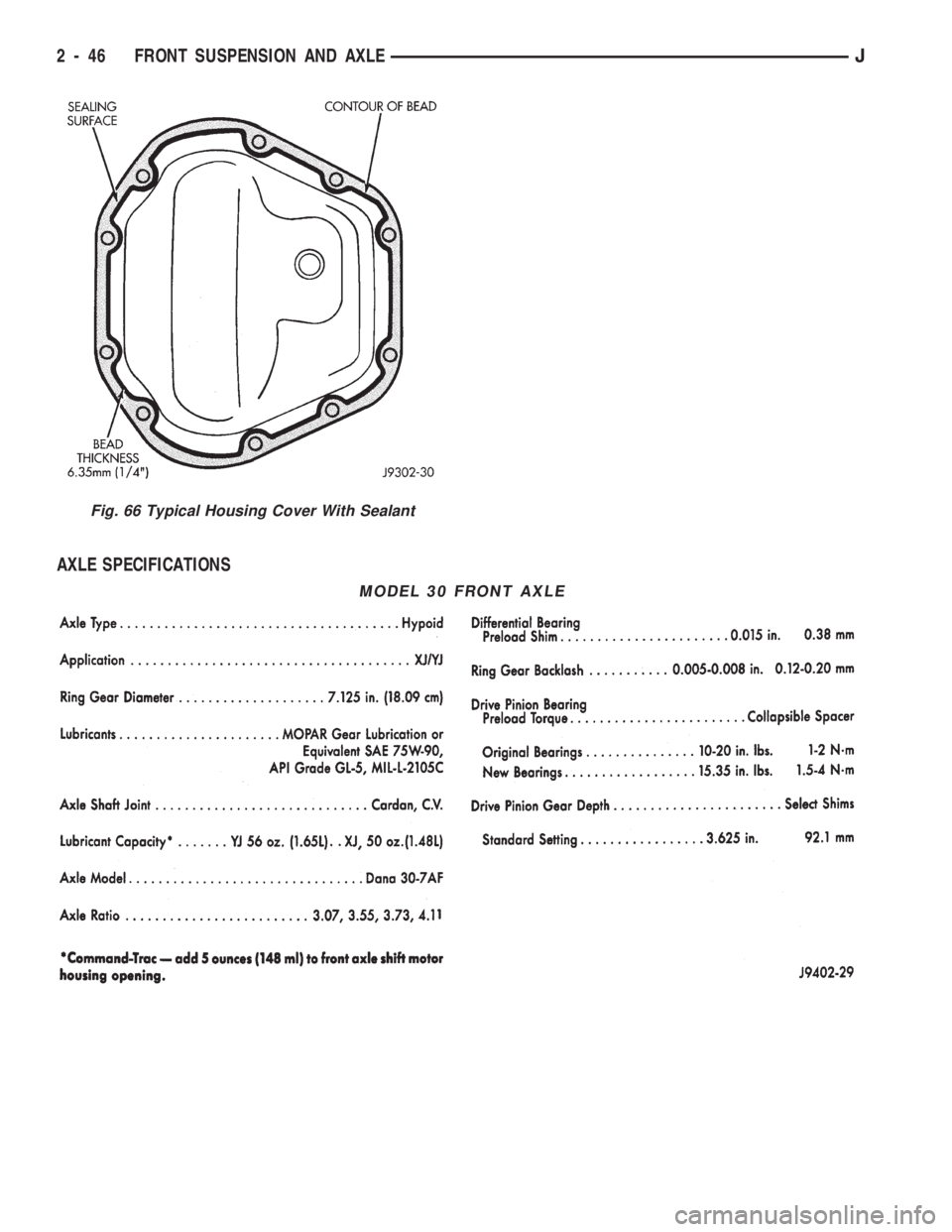 JEEP CHEROKEE 1994 Service Manual Online AXLE SPECIFICATIONS
Fig. 66 Typical Housing Cover With Sealant
MODEL 30 FRONT AXLE
2 - 46 FRONT SUSPENSION AND AXLEJ JEEP CHEROKEE 1994 Service Manual Online AXLE SPECIFICATIONS
Fig. 66 Typical Housing Cover With Sealant
MODEL 30 FRONT AXLE
2 - 46 FRONT SUSPENSION AND AXLEJ