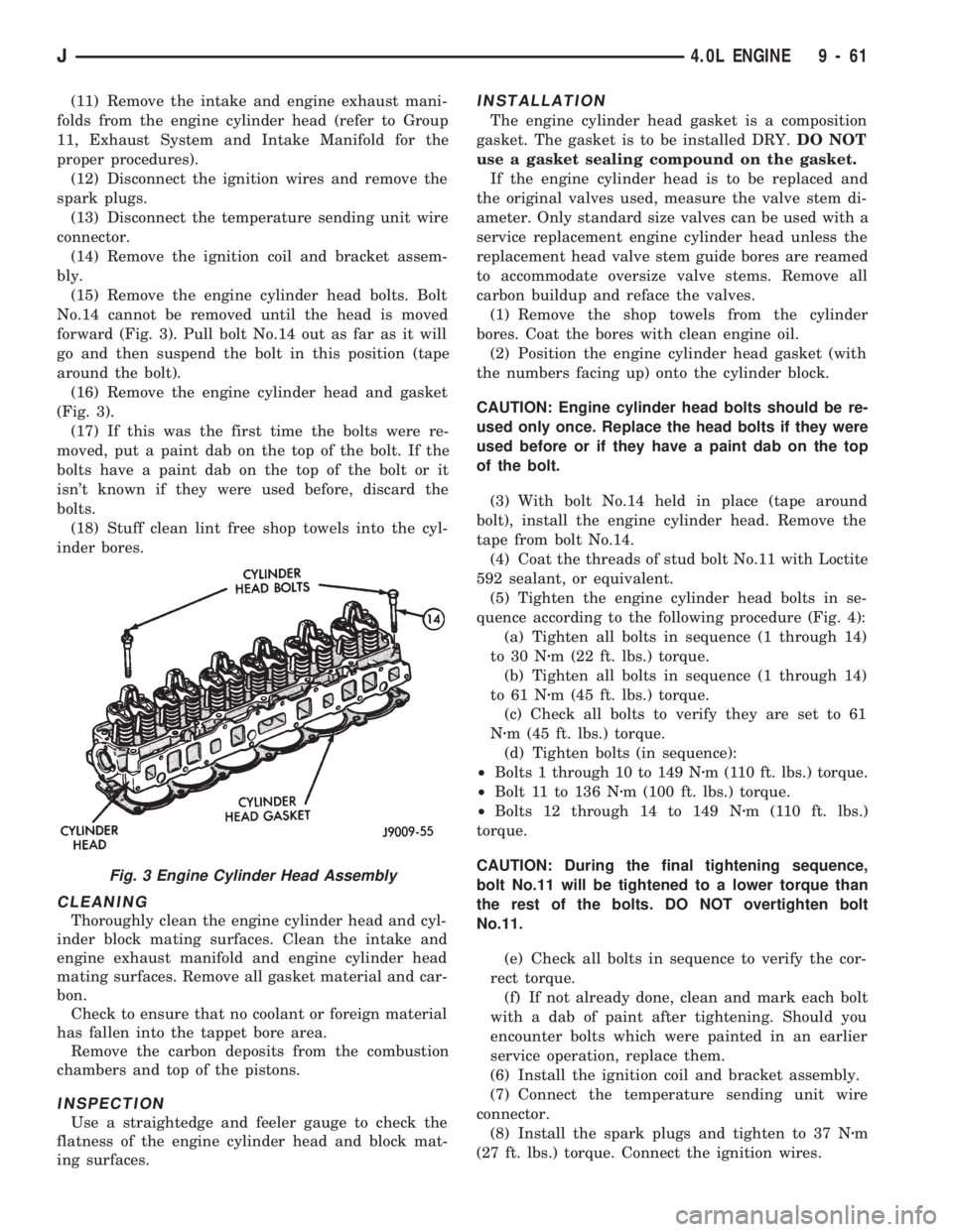 JEEP CHEROKEE 1994 Service Repair Manual (11) Remove the intake and engine exhaust mani-
folds from the engine cylinder head (refer to Group
11, Exhaust System and Intake Manifold for the
proper procedures).
(12) Disconnect the ignition wire JEEP CHEROKEE 1994 Service Repair Manual (11) Remove the intake and engine exhaust mani-
folds from the engine cylinder head (refer to Group
11, Exhaust System and Intake Manifold for the
proper procedures).
(12) Disconnect the ignition wire